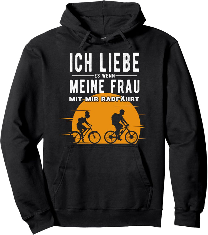 Ich liebe meine Frau wenn sie mit mir Rad fährt Pullover Hoodie