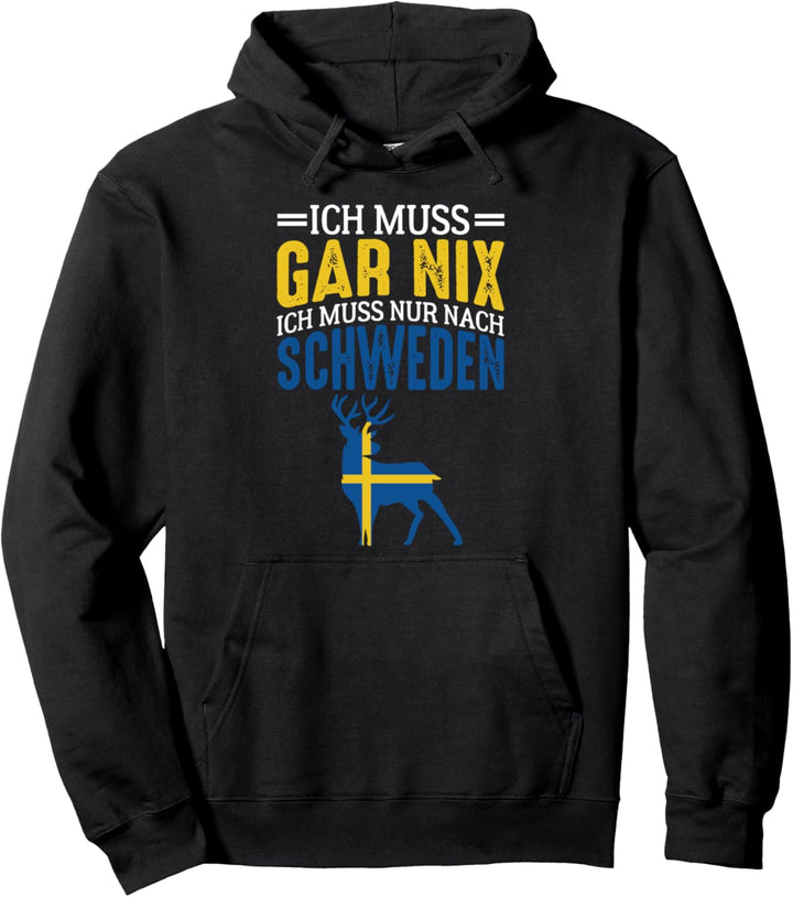 Ich Muss Gar Nix Ich Muss Nur Nach Schweden Lustiger Spruch Pullover Hoodie