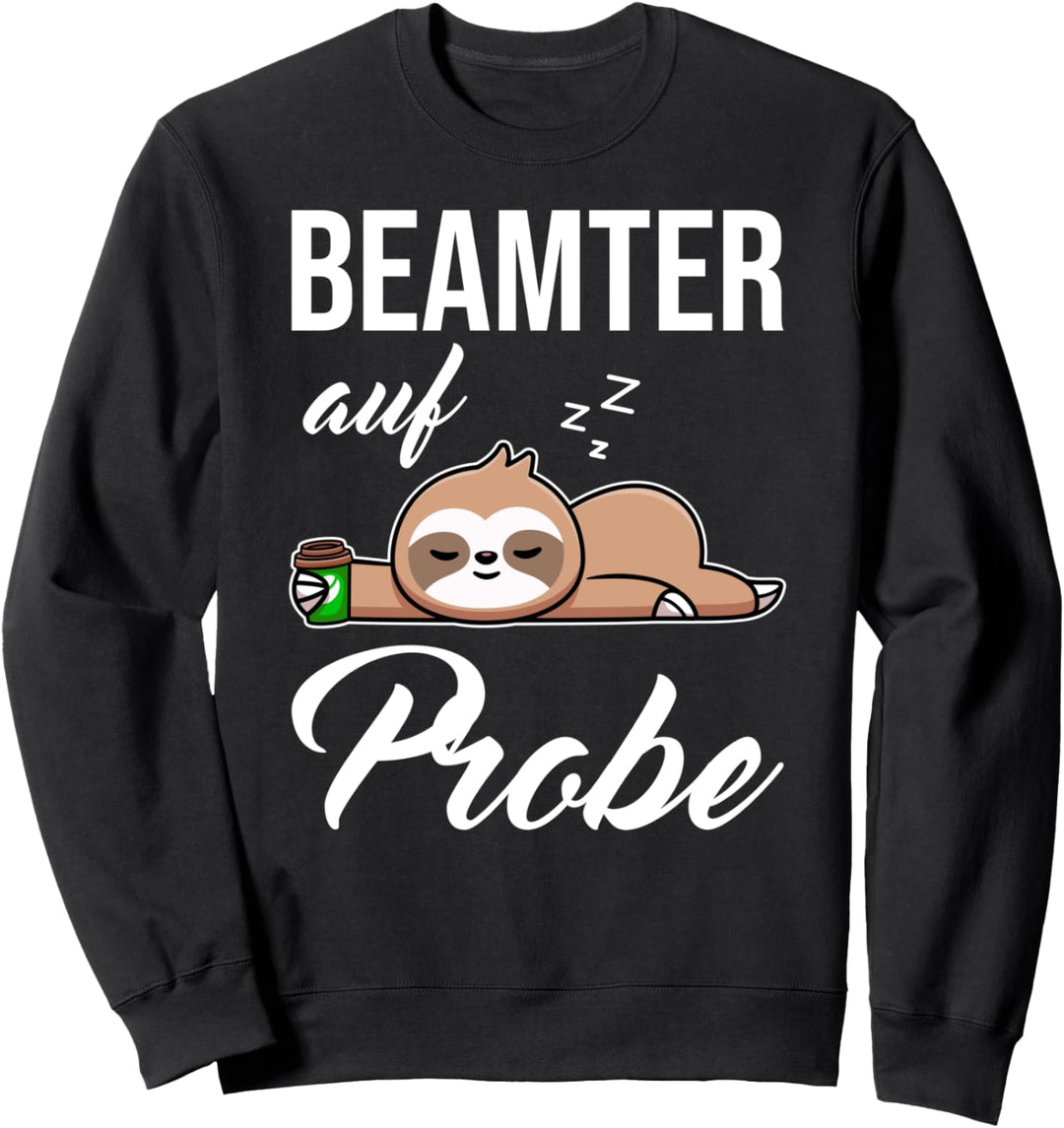 Beamter auf Probe Faultier, Beamter Sweatshirt