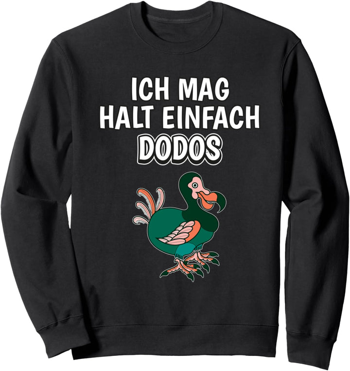 Lustiger Dodo Spruch Ich mag halt einfach Dodos Sweatshirt