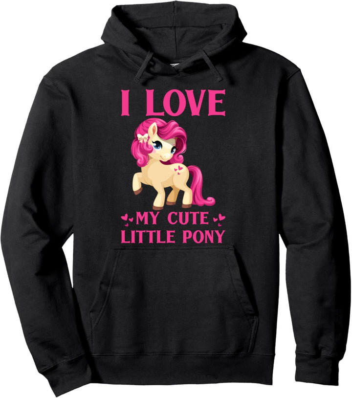 I love my Cute Little Pony Pullover Hoodie