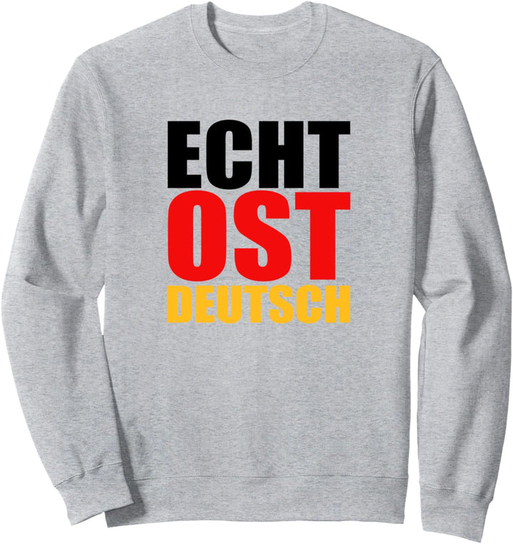 Echt Ost Deutsch Ostdeutschland Osten Stolz DDR Ossi Sweatshirt