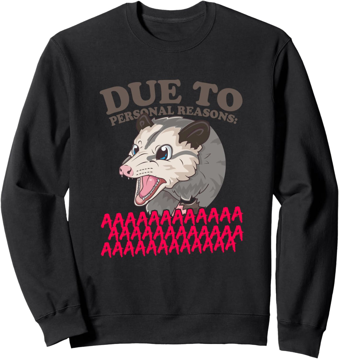 Aus persönlichen Gründen AAAAAAAAAA lustiges Possum Sweatshirt