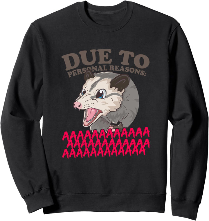 Aus persönlichen Gründen AAAAAAAAAA lustiges Possum Sweatshirt