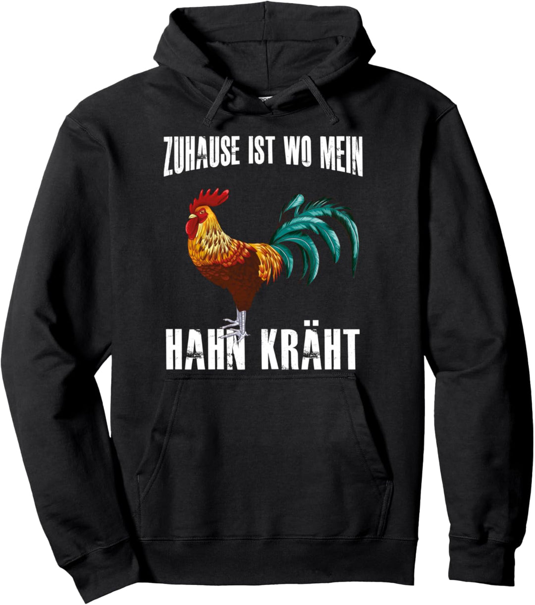 Zuhause ist wo Mein Hahn kräht Lustiges Hühner Huhn Bauer Pullover Hoodie