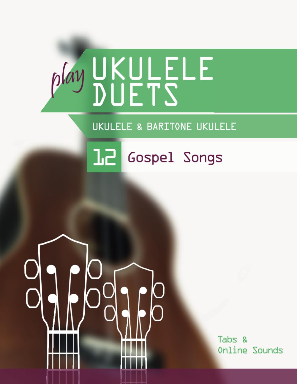 play Ukulele Duets - Ukulele & Baritone Ukulele - 12 Gospel Songs: Tabs + Online Sounds, Taschenbuch