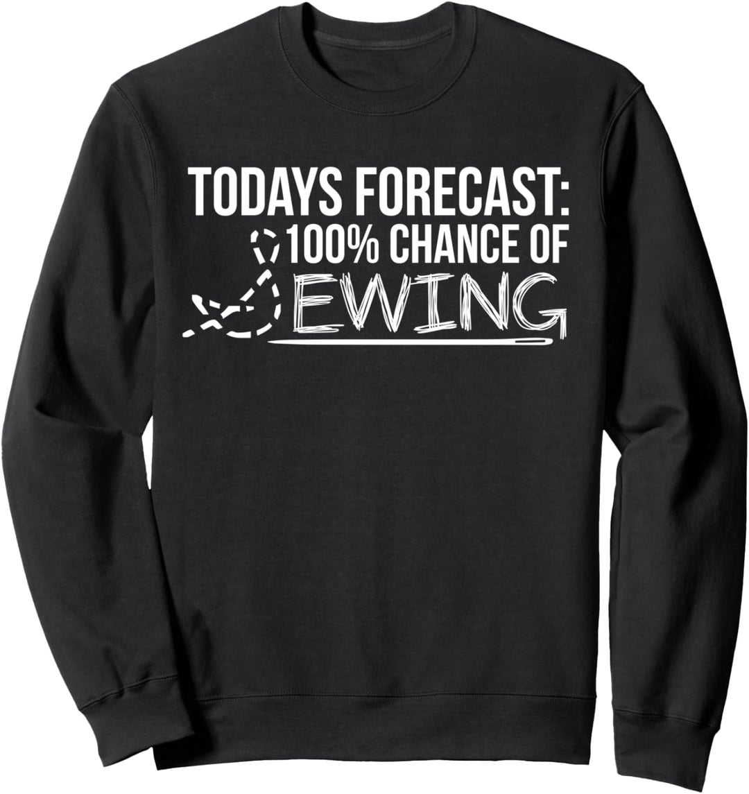 Die heutige Prognose 100% Chance, Nähen lustig Sweatshirt
