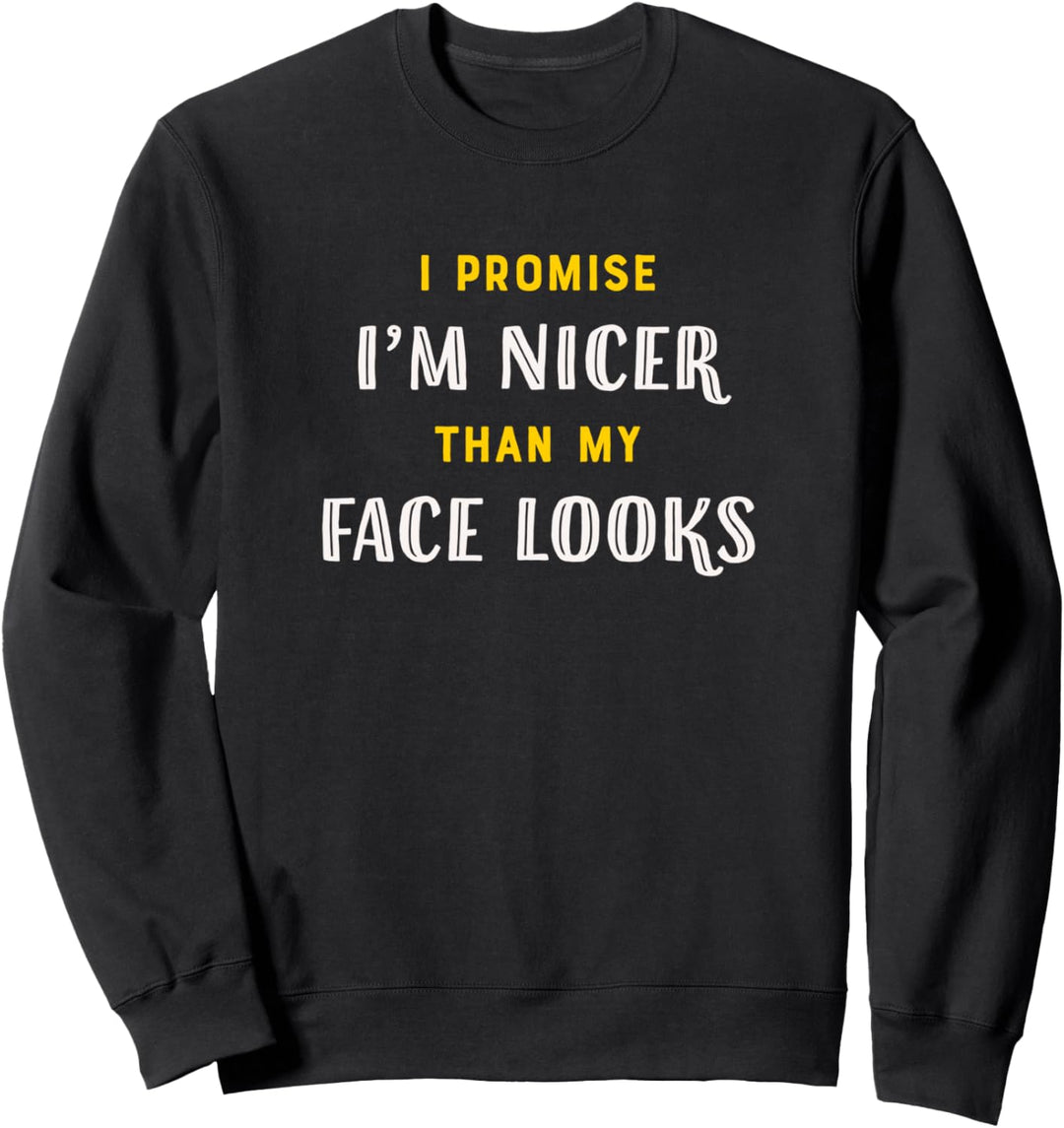 Grumpy Person - Ich bin netter als mein Gesicht aussieht Sweatshirt