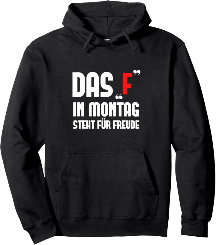 Das 'F' in Montag steht für Freude Spruch Sprüche Humor Pullover Hoodie