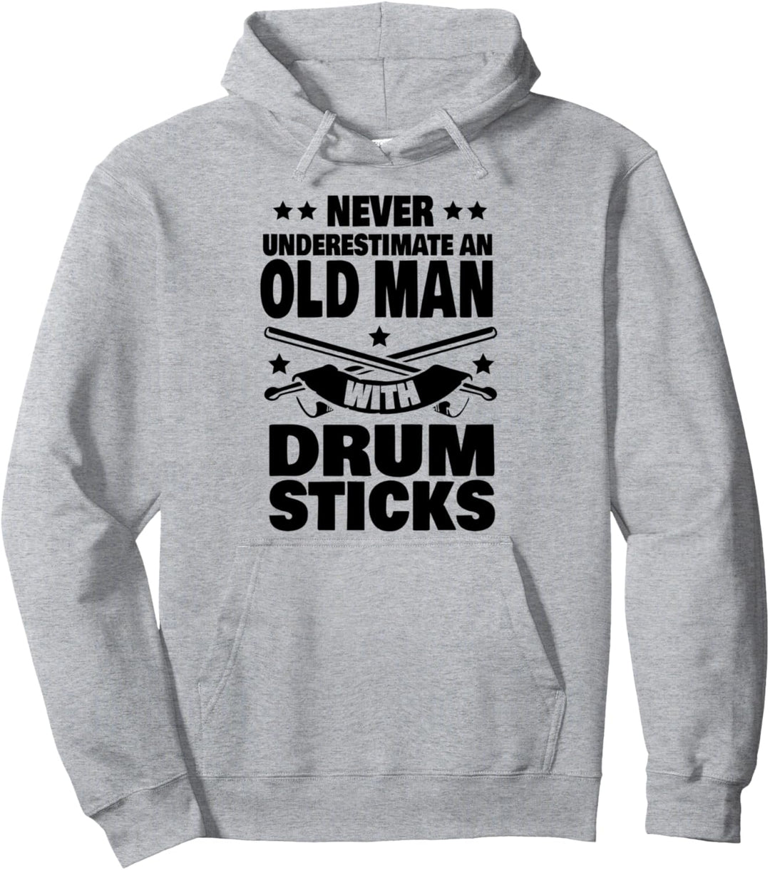 Never Underestimate an Old Man with Drum Sticks Drummer Dad Pullover Hoodie