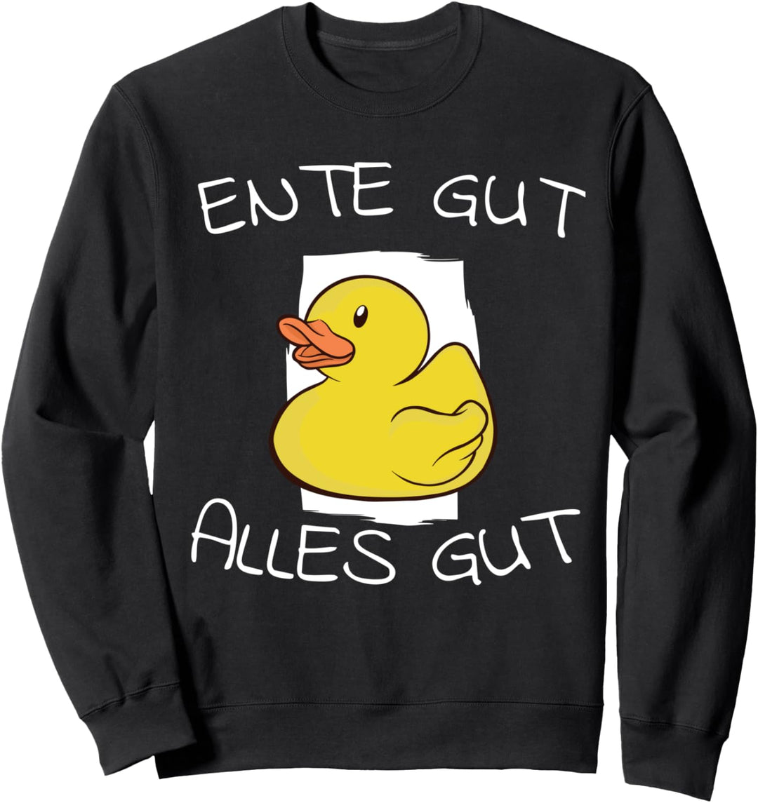 Enten Spruch "Ente gut Alles gut" ideale Geschenkidee Fun-  Sweatshirt