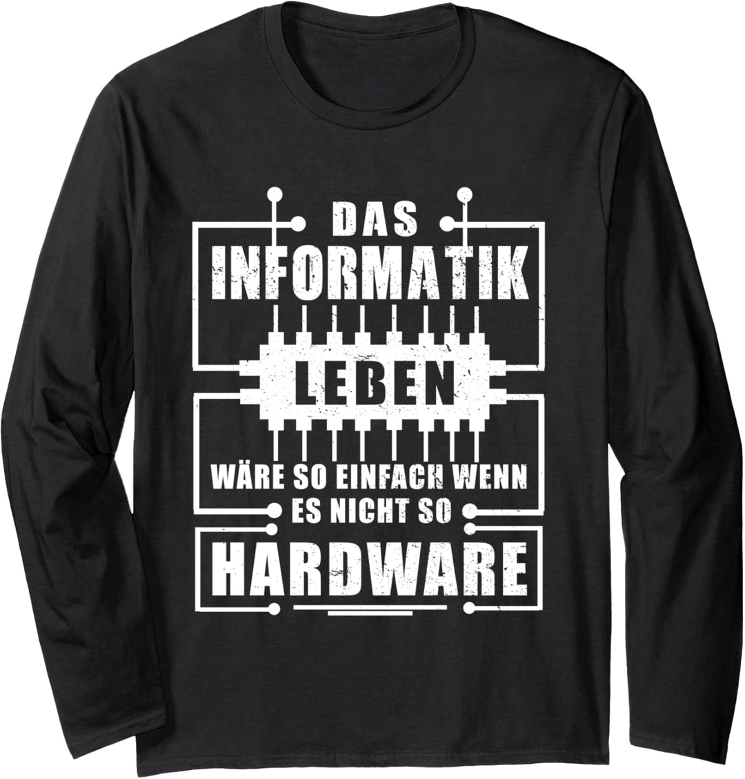 Das Informatik Leben so einfach .. Wenn Es Nicht So Hardware Langarmshirt