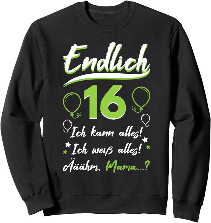 Endlich 16 Geburtstag Sechzehn Ich kann Alles ich Weiss Alles Sweatshirt