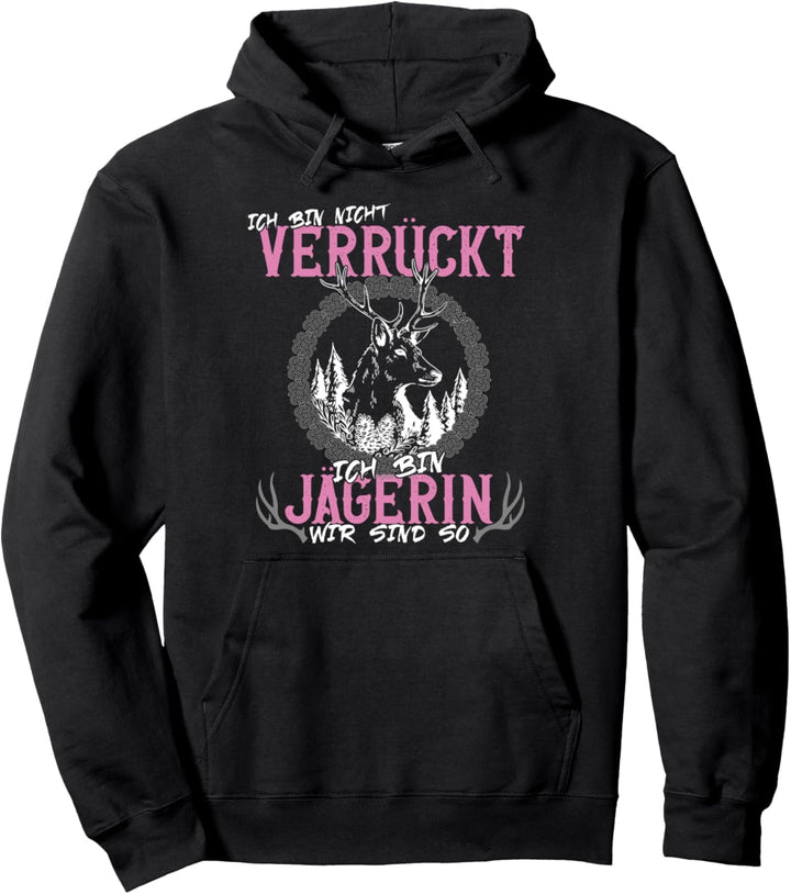 Ich bin nicht verrückt | Mama | Waidmann Jagdt Jägerin Pullover Hoodie