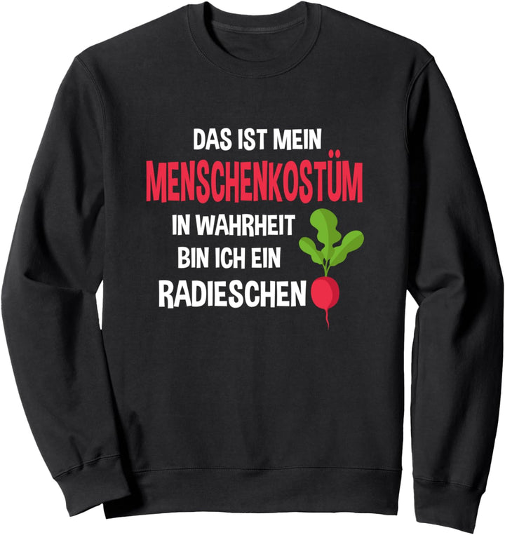 Menschen Kostüm In Wahrheit bin ich ein Radieschen Rettich Sweatshirt