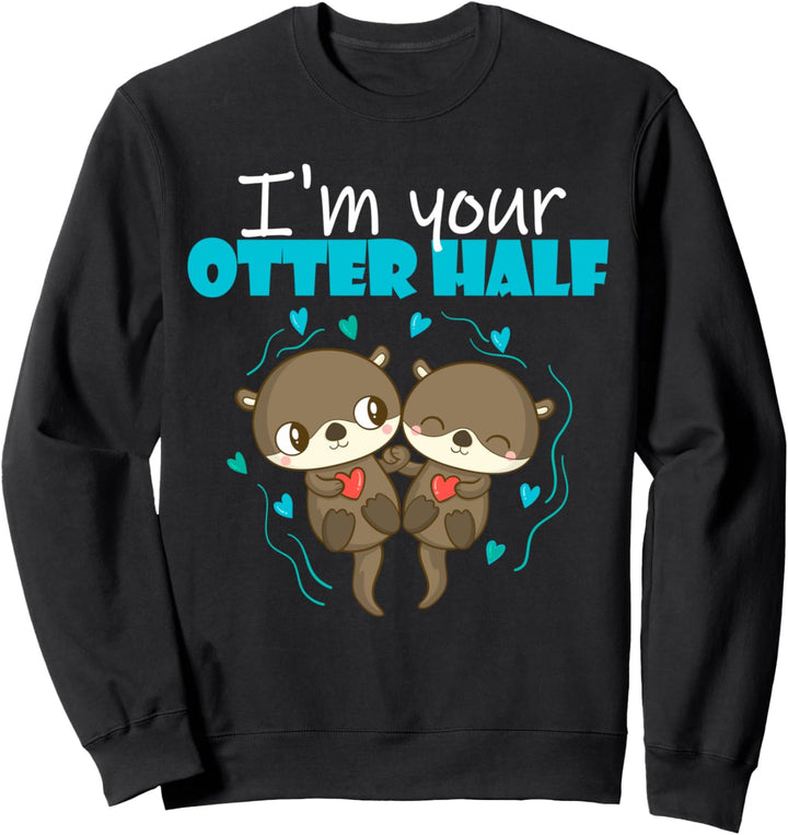 I'm Your Otter Half - Otter Pärchen Valentinstag Sweatshirt