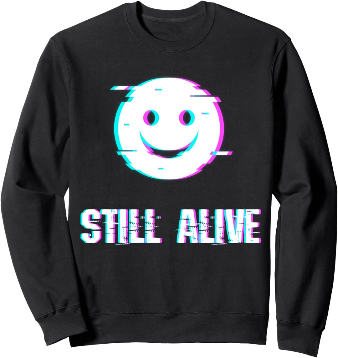 Still Alive - Aesthetic Vaporwave Emotional Festival Glitch Sweatshirt