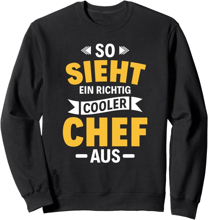 Chef Geschenke lustig Büro Vorgesetzter Boss Manager Motiv Sweatshirt