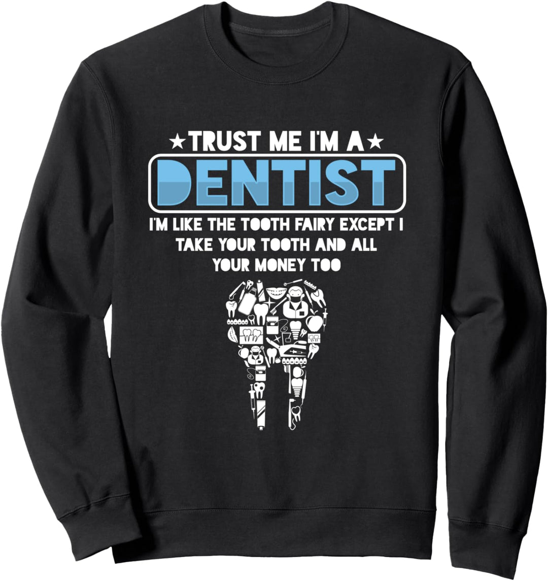 Vertraue Mir Bin Dentist Zahnarzthelferin Zahnärztin Dental Sweatshirt