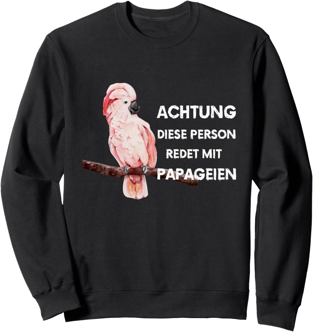 Rosa Kakadu - Achtung diese Person redet mit Papageien Sweatshirt