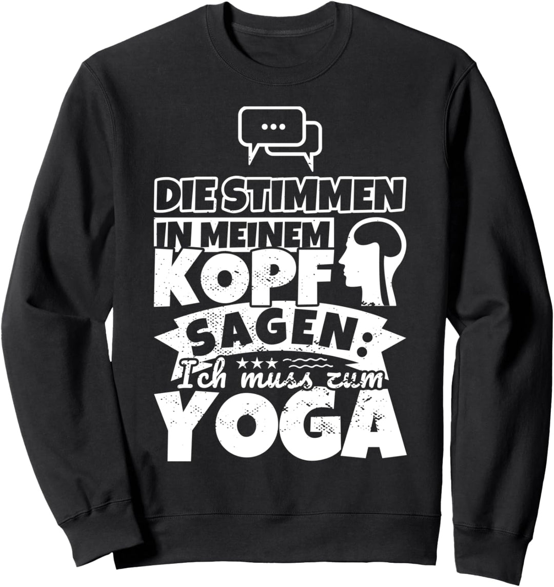 Yoga witzig – Die Stimmen in meinem Kopf sagen Sweatshirt