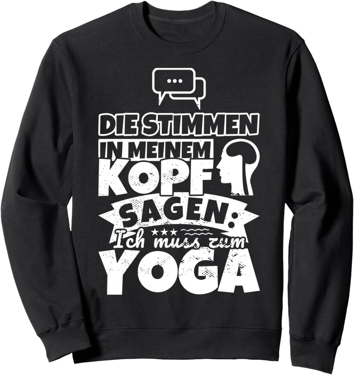 Yoga witzig – Die Stimmen in meinem Kopf sagen Sweatshirt