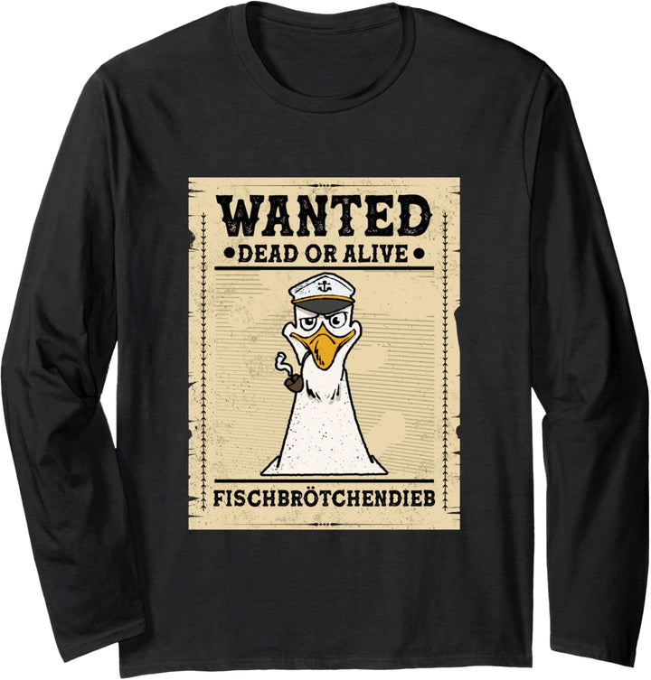 Wanted! Fischbrötchendieb Design für jeden Norddeutschen Langarmshirt
