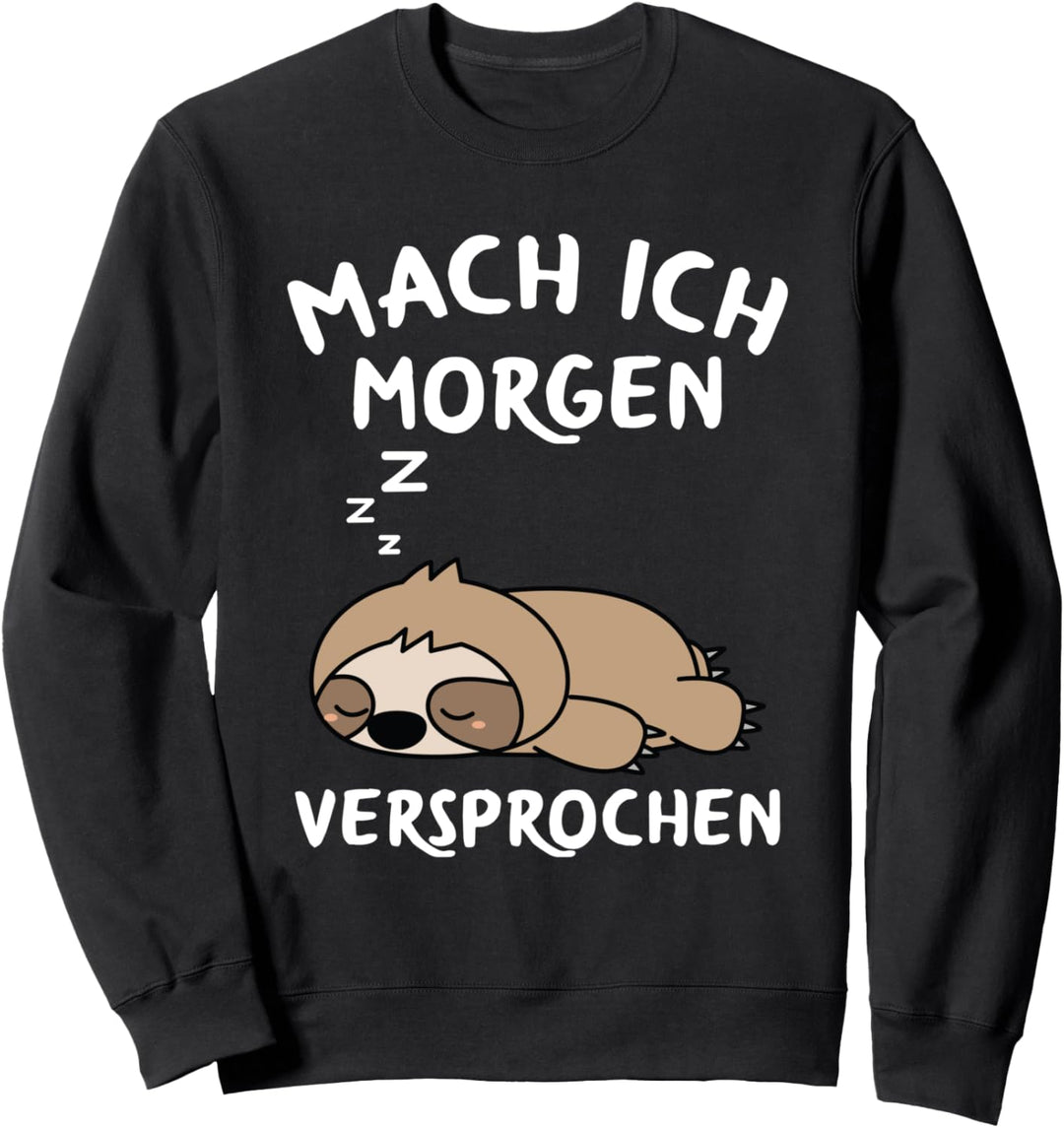 Mach Ich Morgen Versprochen Faulenzer Faultier Sweatshirt