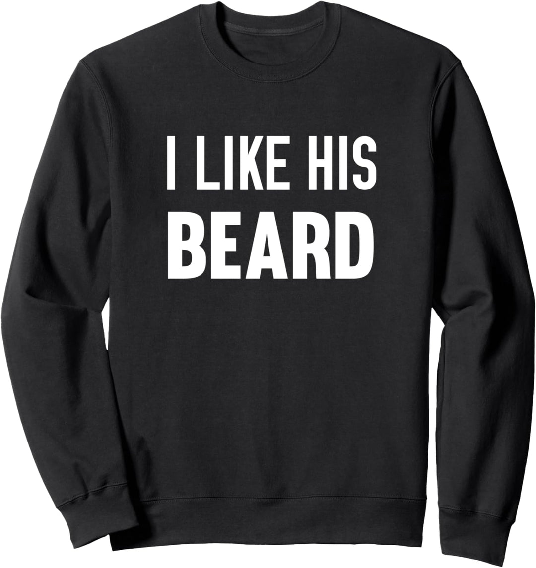I Like His Beard Funny Couples Outfit Sweatshirt
