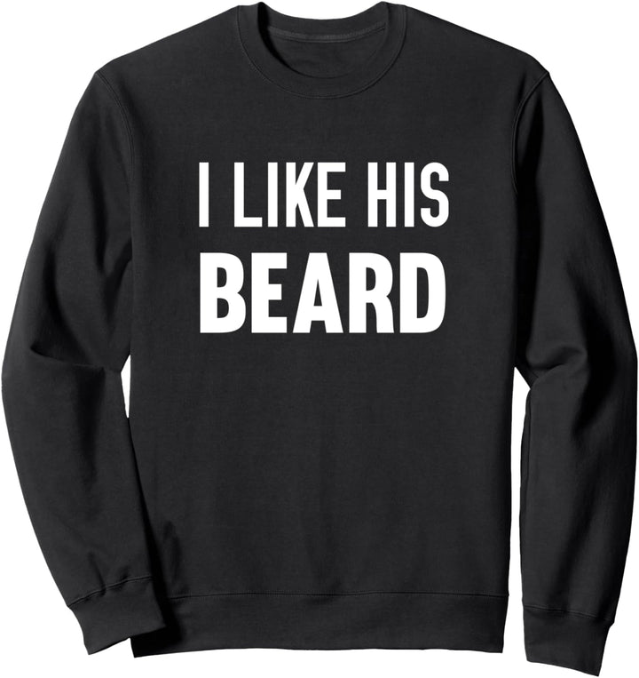 I Like His Beard Funny Couples Outfit Sweatshirt
