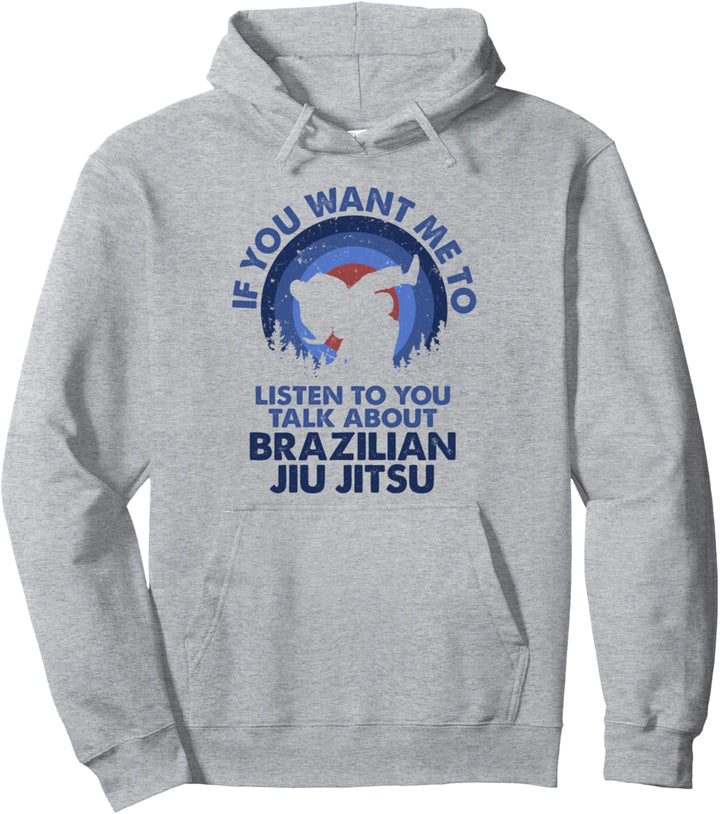 Wenn du willst, dass ich zuhöre, rede über brasilianisches Jiu Jitsu Pullover Hoodie