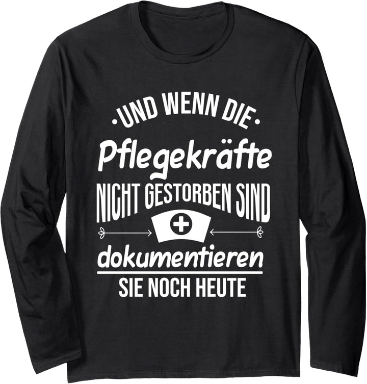 Pflegekraft Pflege Kasack Altenpflege Wenn Die Pflegekräfte Langarmshirt