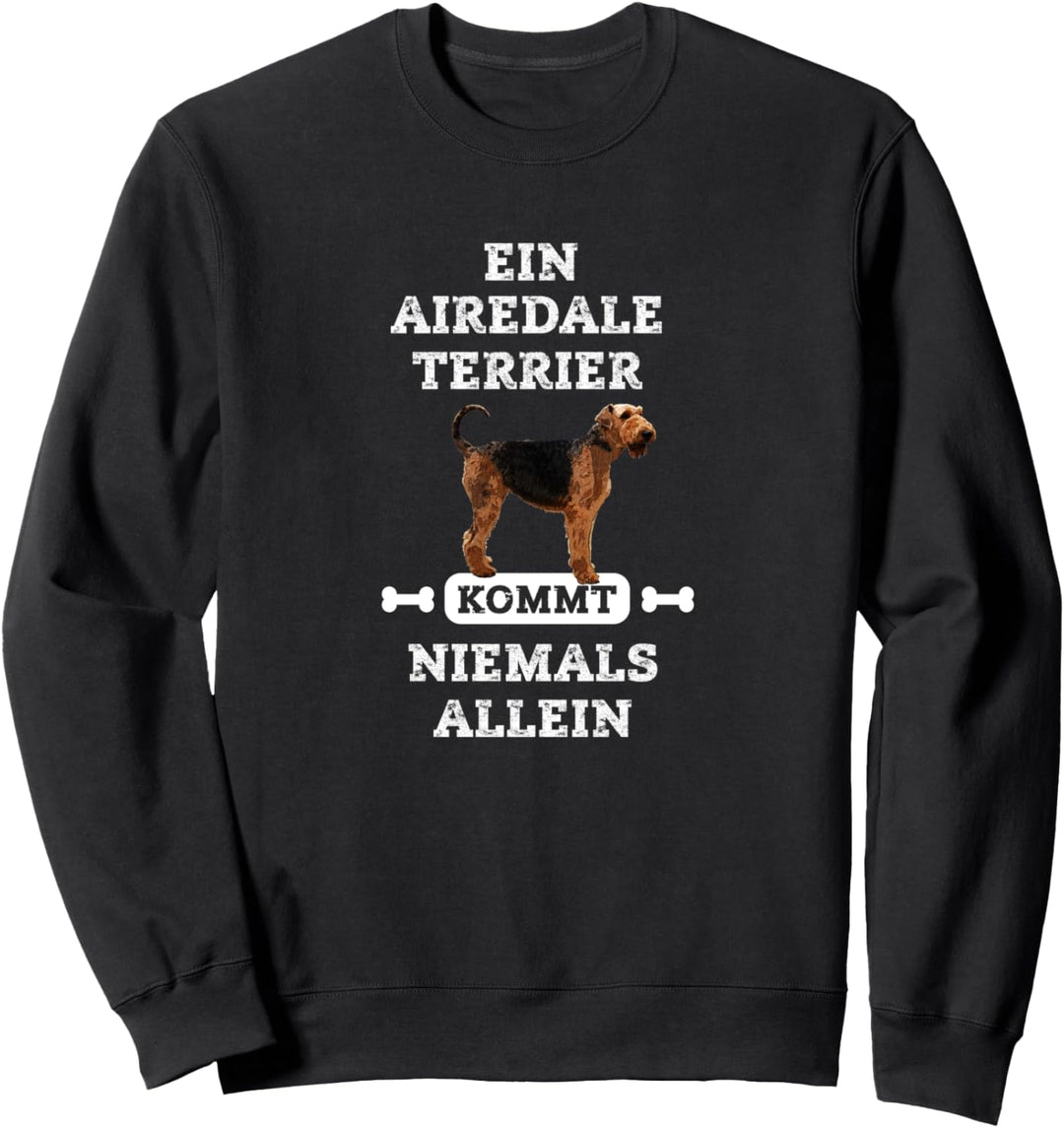 Ein Airedale Terrier kommt niemals allein - Airedale Terrier Sweatshirt