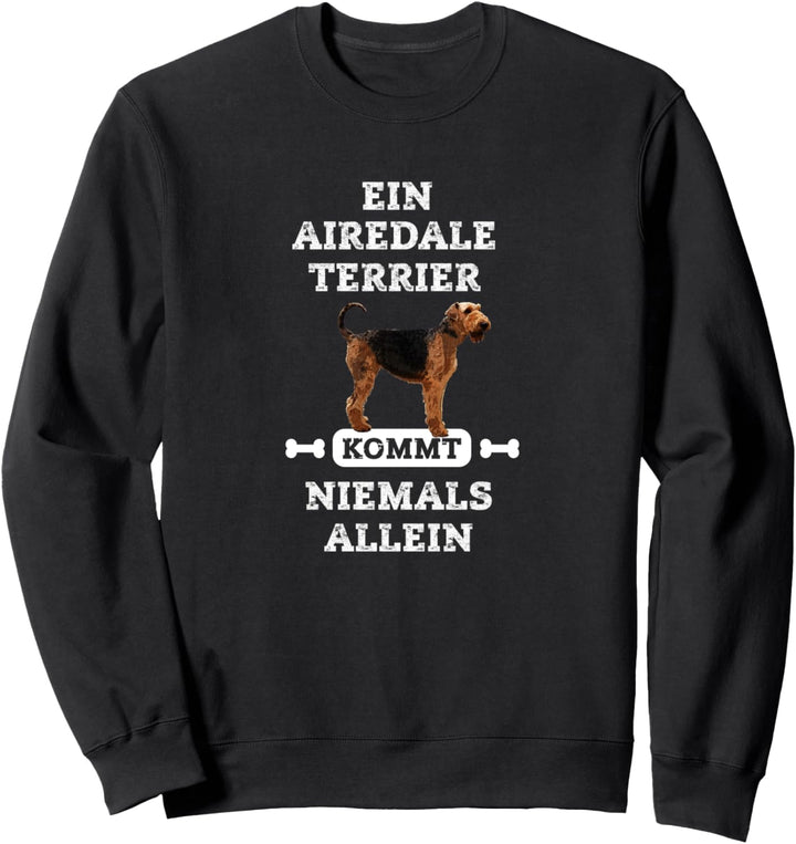 Ein Airedale Terrier kommt niemals allein - Airedale Terrier Sweatshirt