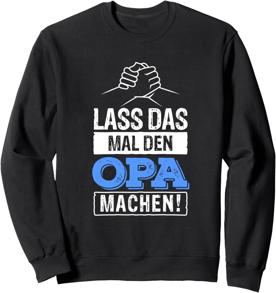 Lass Das Mal Den Opa Machen! Sweatshirt