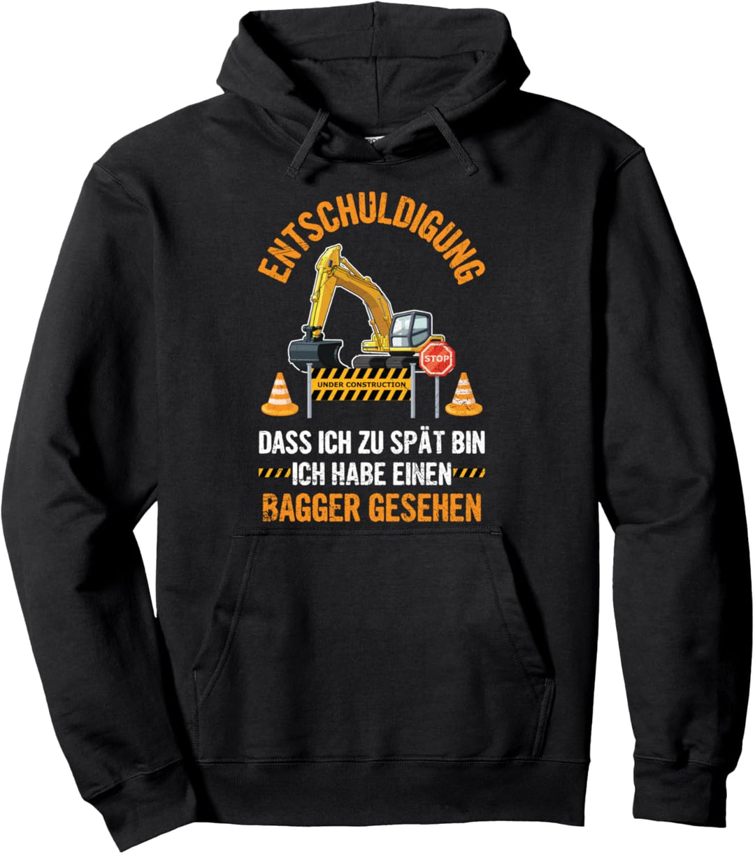 Entschuldigung Dass Ich Zu Spät Bin Bagger Gesehen Spruch Pullover Hoodie