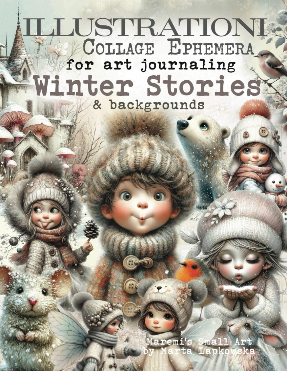 ILLUSTRATIONI Collage Ephemera for art journaling WINTER STORIES & backgrounds: A book of 320+ Image