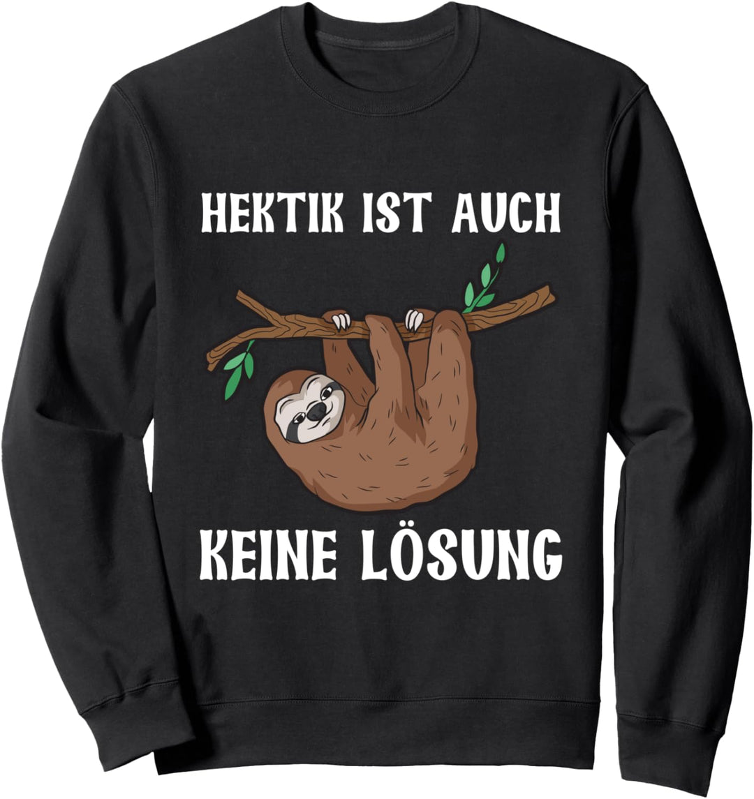 Hektik Ist Auch Keine Lösung Morgenmuffel Chill Faultier Sweatshirt