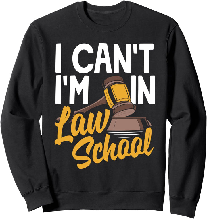 Anwälte Rechtsanwälte I Can't I'm In Law School Sweatshirt
