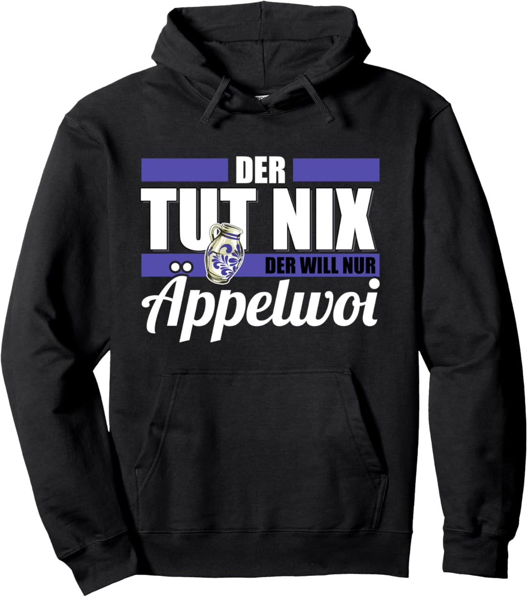 Der tut nix Der will nur Äppelwoi Bembel Apfelwein Äppler Pullover Hoodie