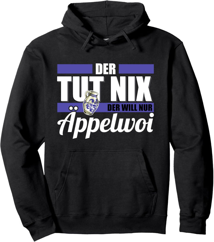 Der tut nix Der will nur Äppelwoi Bembel Apfelwein Äppler Pullover Hoodie