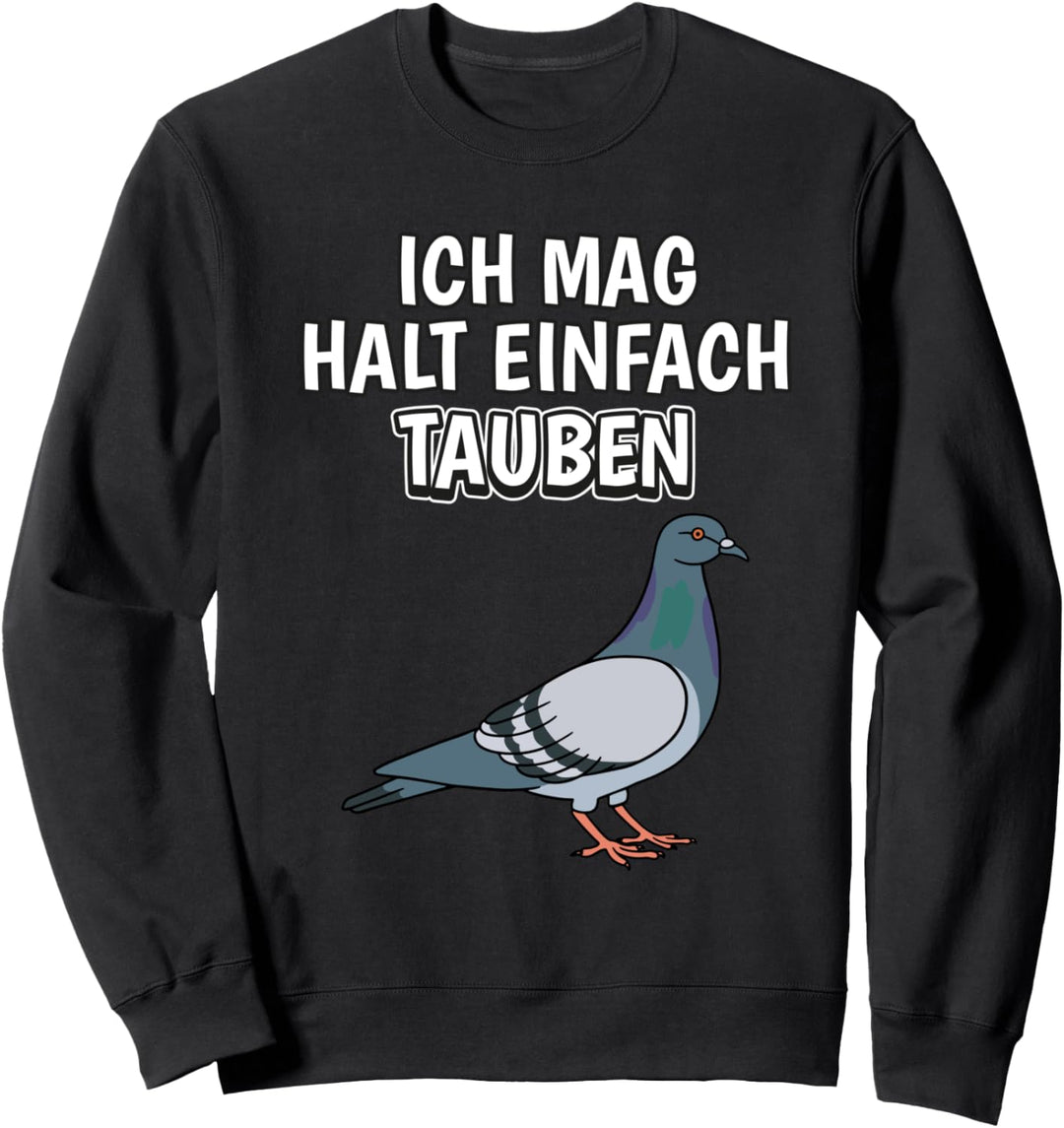 Lustiger Taube Spruch Ich mag halt einfach Tauben Sweatshirt