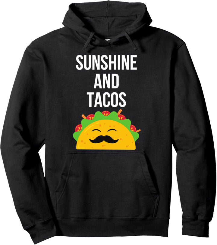 Sunshine And Tacos Taco Mexican Food Pullover Hoodie