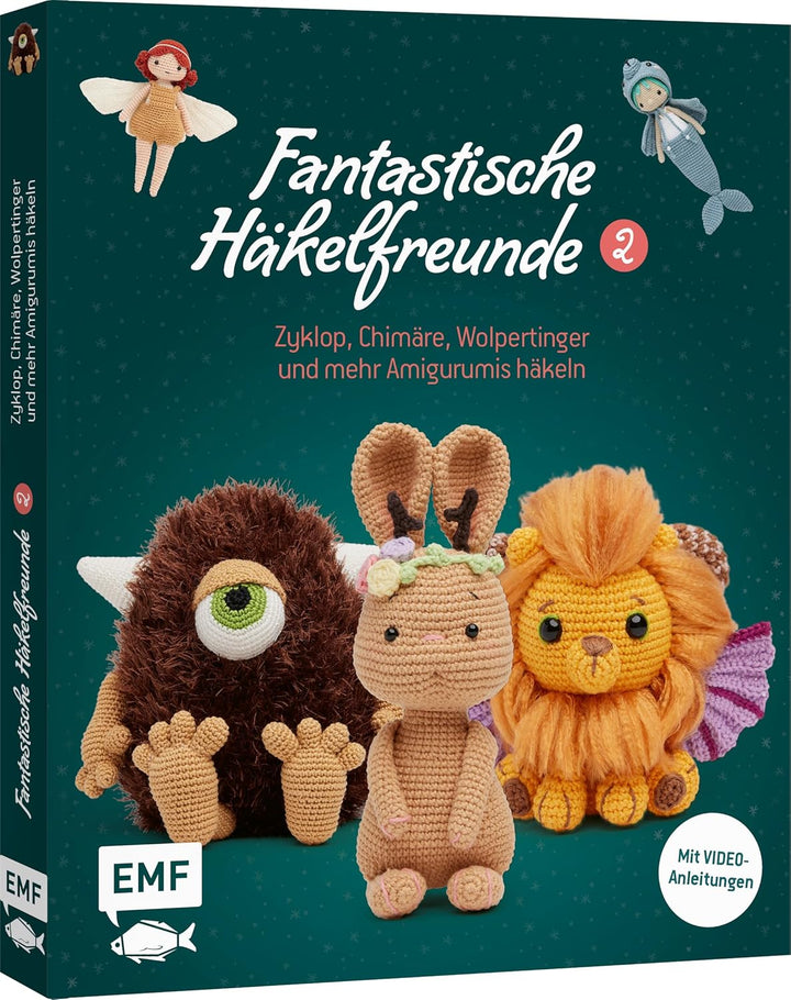 Fantastische Häkelfreunde 2: Zyklop, Chimäre, Wolpertinger und mehr Amigurumis häkeln, Taschenbuch