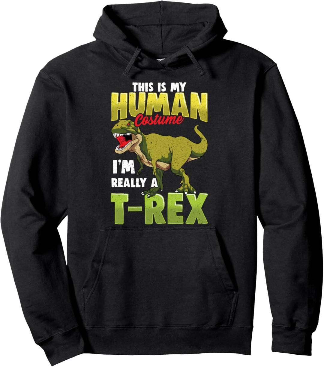 Funny This Is My Human Costume I'm Really A T-Rex Pullover Hoodie