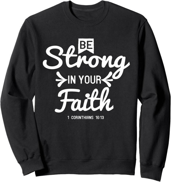 Sei stark in deinem Glauben Christian Zitat Bibelvers Sweatshirt