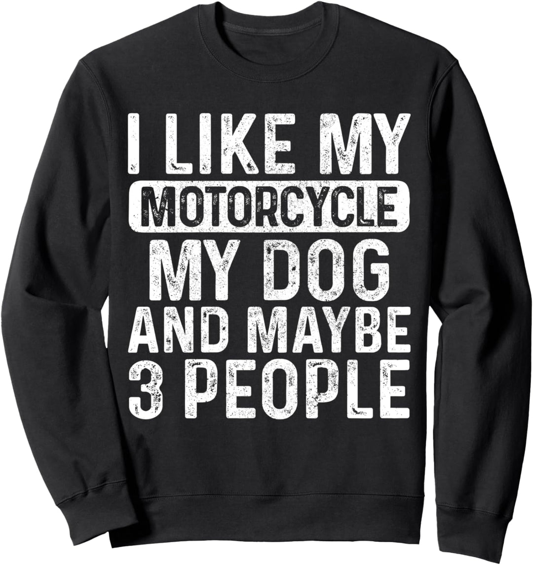Ich mag meinen Motorradhund & Vielleicht 3 Leute Funny Biker Sweatshirt