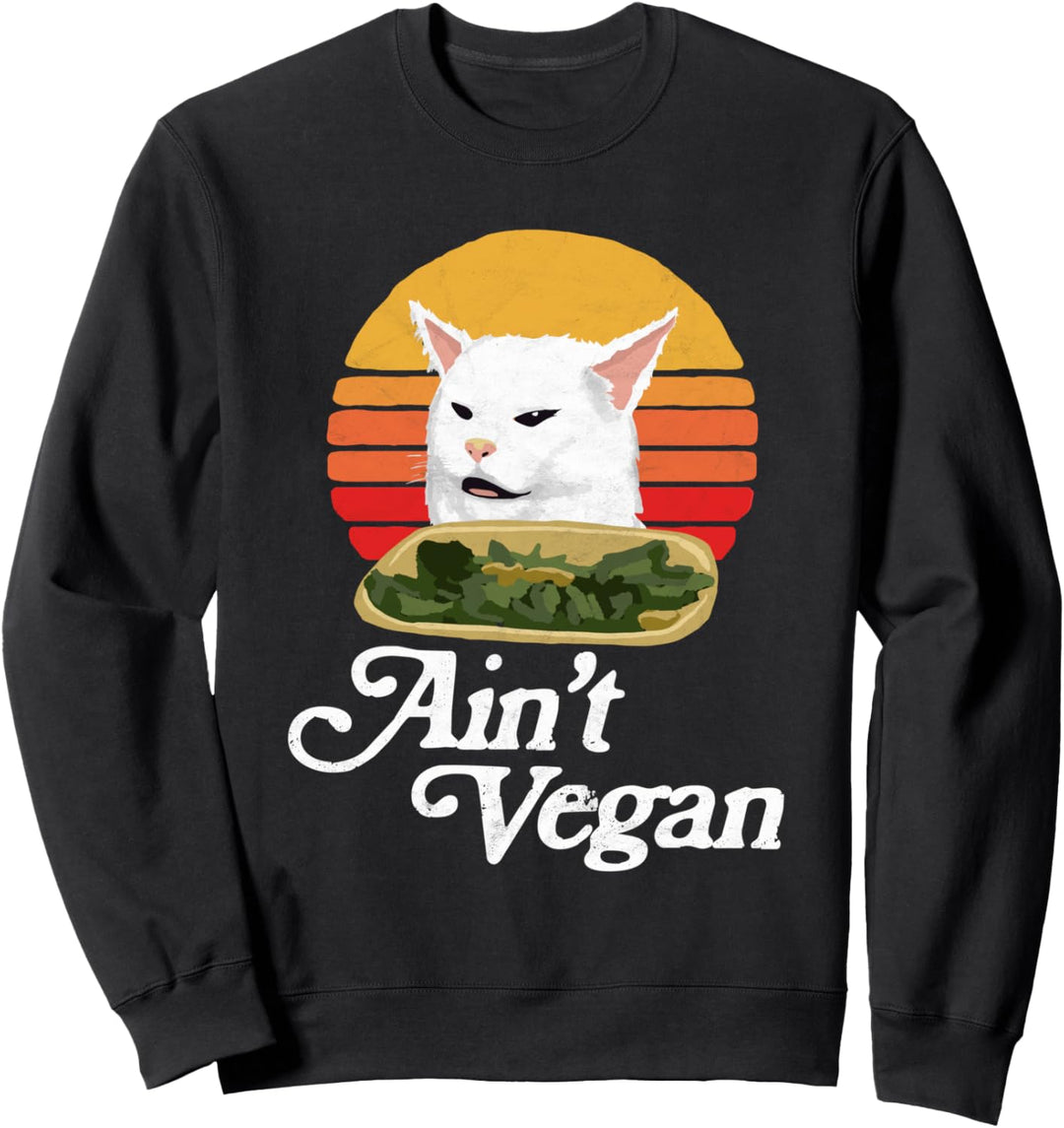 Ain't Vegan! Funny Arguing White Cat Meme Retro Sun Sweatshirt