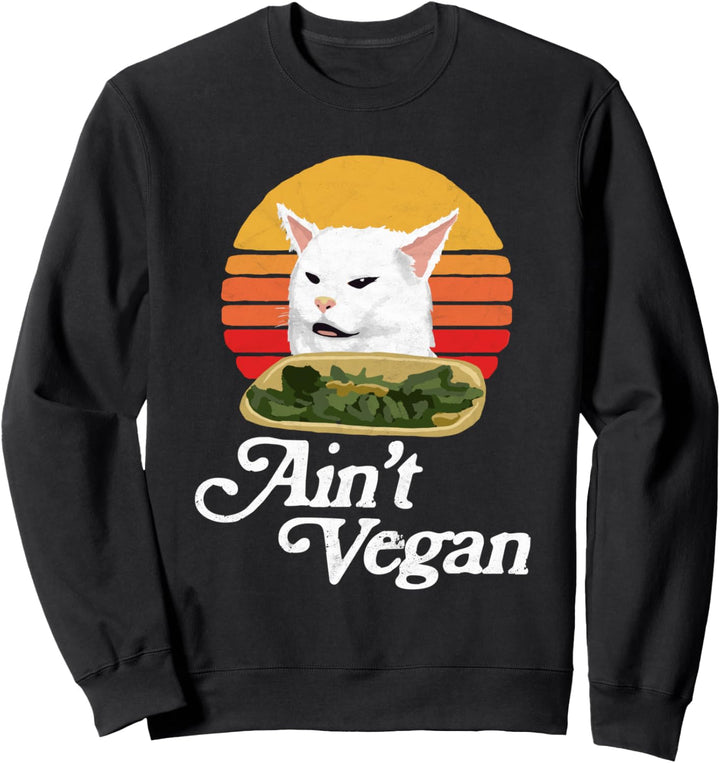 Ain't Vegan! Funny Arguing White Cat Meme Retro Sun Sweatshirt