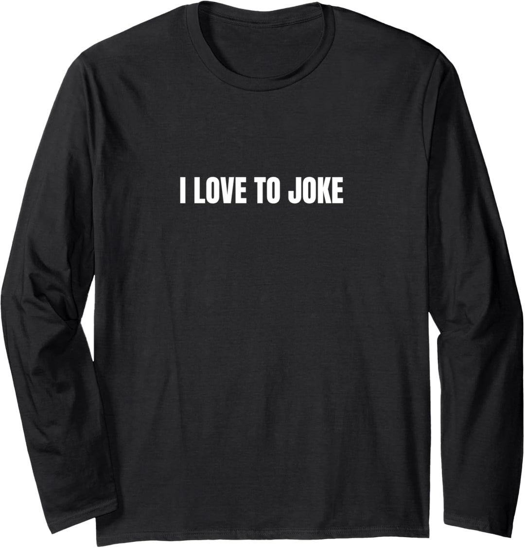 Ich liebe es zu scherzen Langarmshirt